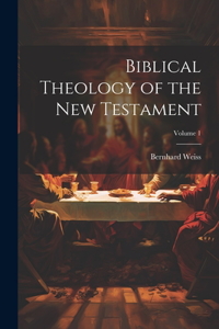 Biblical Theology of the New Testament; Volume 1