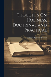 Thoughts On Holiness, Doctrinal and Practical