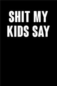 Shit My Kids Say