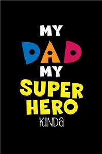 My Dad My Super Hero Kinda
