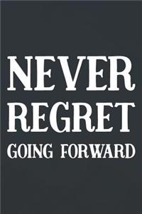 Never Regret Going Forward