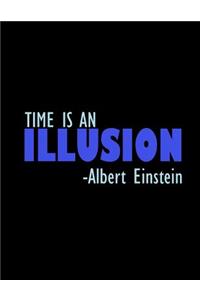 Time Is An illusion - Albert Einstein