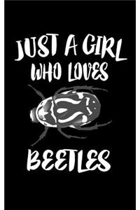 Just A Girl Who Loves Beetles