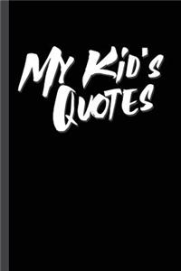 My Kid's Quotes