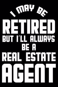 I May Be Retired But I'll Always Be A Real Estate Agent