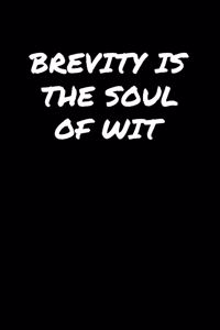 Brevity Is The Soul Of Wit�