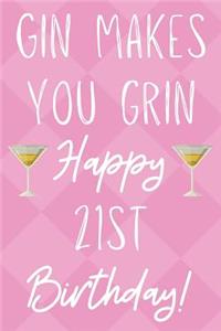 Gin Makes You Grin Happy 21st Birthday