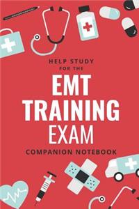 Help Study for the EMT Training Exam Companion Notebook