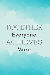 Together Everyone Achieves More