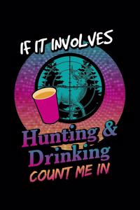 If It Involves Hunting & Drinking Count Me In