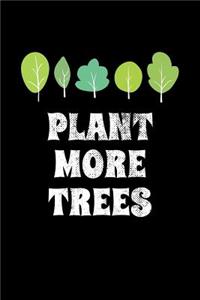 Plant More Trees