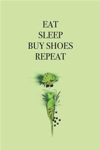 Eat Sleep Buy Shoes Repeat
