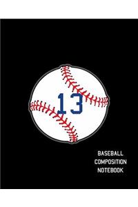 13 Baseball Composition Notebook
