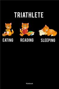 Triathlete Eating Reading Sleeping Notebook