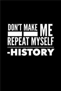 Don't Make Me Repeat Myself -History