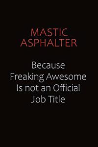 Mastic Asphalter Because Freaking Awesome Is Not An Official job Title
