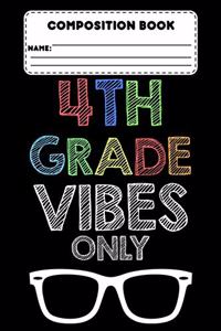 Composition Book 4th Grade Vibes Only