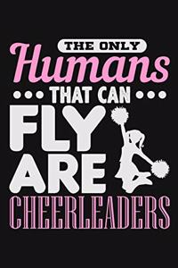 The Only Humans That Can Fly Are Cheerleaders