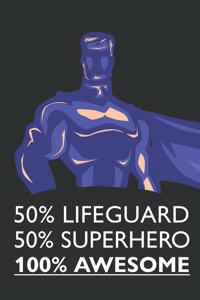 50% Lifeguard 50% Superhero 100% Awesome