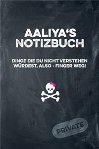 Aaliya's Notizbuch Dinge Die Du Nicht Verstehen Würdest, Also - Finger Weg!