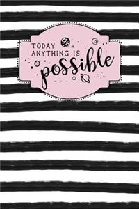Today Anything Is Possible