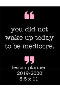 You Did Not Wake Up Today to Be Mediocre