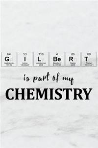 Gilbert Is Part of My Chemistry