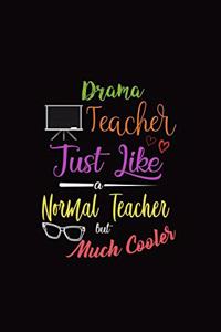 Drama Teacher Just Like a Normal Teacher But Much Cooler