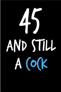 45 and Still a Cock