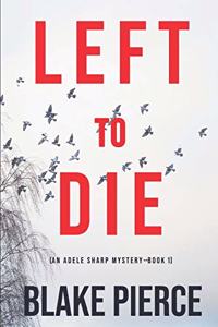 Left To Die (An Adele Sharp Mystery-Book One)