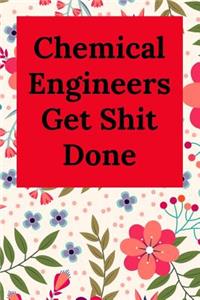 Chemical Engineers Get Shit Done