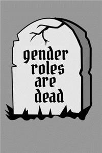 Gender Roles are Dead