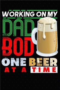Working On My Dad Bod One Beer At A Time