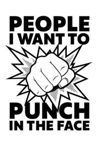 People I Want To Punch In The Face