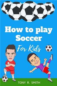 How to play Soccer for Kids