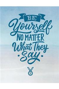 Be Yourself No Matter What They Say