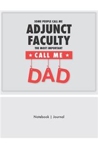 Some People Call Me Adjunct Faculty - The Most Important Call Me Dad - Notebook Journal