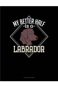 My Better Half Is A Labrador