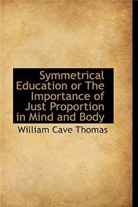 Symmetrical Education or the Importance of Just Proportion in Mind and Body