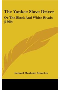 The Yankee Slave Driver: Or The Black And White Rivals (1860)