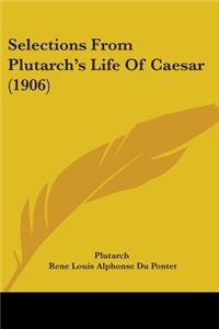 Selections From Plutarch's Life Of Caesar (1906)