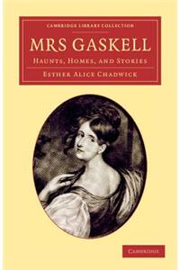 Mrs Gaskell: Haunts, Homes, and Stories