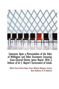 Comments Upon a Memorandum of the Duke of Wellington and Other Documents Censuring Lieut.-General Ch