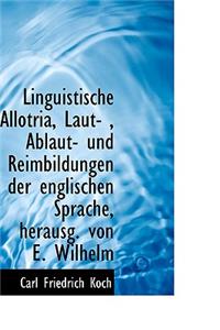 Linguistische Allotria, Laut-, Ablaut- Und Reimbildungen Der Englischen Sprache, Herausg. Von E. Wi