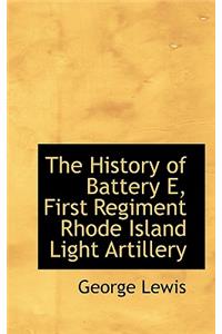 The History of Battery E, First Regiment Rhode Island Light Artillery