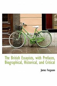 The British Essayists, with Prefaces, Biographical, Historical, and Critical