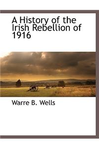 History of the Irish Rebellion of 1916