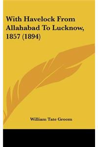 With Havelock from Allahabad to Lucknow, 1857 (1894)