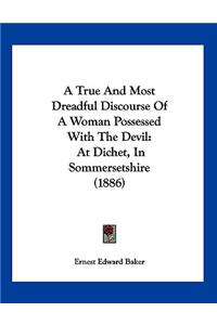 True And Most Dreadful Discourse Of A Woman Possessed With The Devil