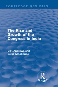 Routledge Revivals: The Rise and Growth of the Congress in India (1938)